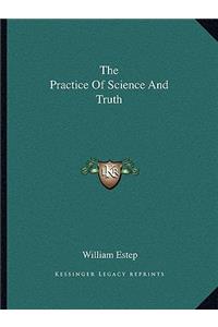 The Practice Of Science And Truth