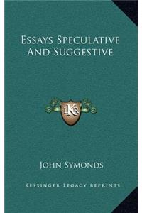 Essays Speculative and Suggestive