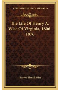 The Life of Henry A. Wise of Virginia, 1806-1876