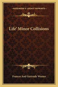 Life' Minor Collisions