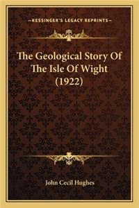 Geological Story of the Isle of Wight (1922) the Geological Story of the Isle of Wight (1922)