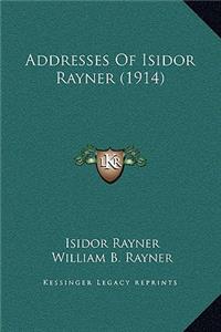 Addresses of Isidor Rayner (1914)