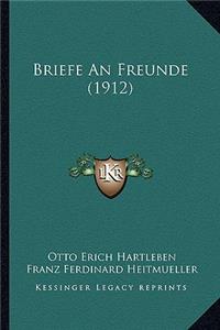 Briefe An Freunde (1912)