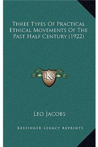 Three Types of Practical Ethical Movements of the Past Half Century (1922)