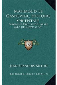 Mahmoud Le Gasnevide, Histoire Orientale