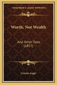 Worth, Not Wealth