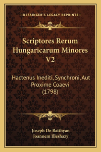 Scriptores Rerum Hungaricarum Minores V2