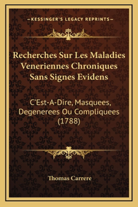 Recherches Sur Les Maladies Veneriennes Chroniques Sans Signes Evidens