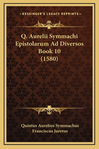 Q. Aurelii Symmachi Epistolarum Ad Diversos Book 10 (1580)