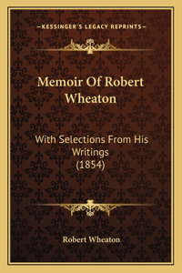 Memoir Of Robert Wheaton