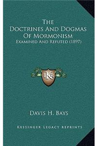 The Doctrines And Dogmas Of Mormonism