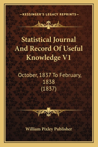 Statistical Journal And Record Of Useful Knowledge V1