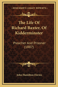 The Life Of Richard Baxter, Of Kidderminster