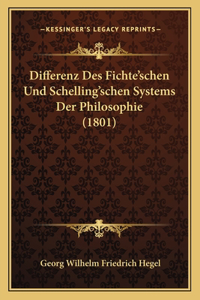 Differenz Des Fichte'schen Und Schelling'schen Systems Der Philosophie (1801)