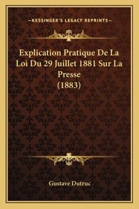 Explication Pratique De La Loi Du 29 Juillet 1881 Sur La Presse (1883)