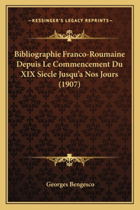 Bibliographie Franco-Roumaine Depuis Le Commencement Du XIX Siecle Jusqu'a Nos Jours (1907)
