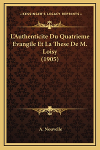 L'Authenticite Du Quatrieme Evangile Et La These de M. Loisy (1905)