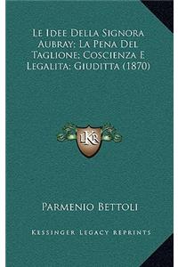 Le Idee Della Signora Aubray; La Pena Del Taglione; Coscienza E Legalita; Giuditta (1870)