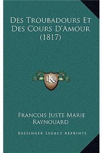 Des Troubadours Et Des Cours D'Amour (1817)