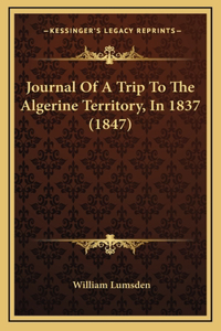 Journal Of A Trip To The Algerine Territory, In 1837 (1847)