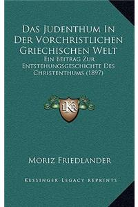 Das Judenthum In Der Vorchristlichen Griechischen Welt