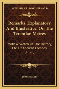 Remarks, Explanatory And Illustrative, On The Terentian Metres