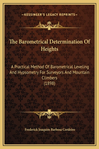 The Barometrical Determination Of Heights