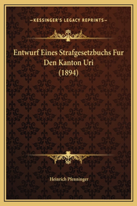 Entwurf Eines Strafgesetzbuchs Fur Den Kanton Uri (1894)