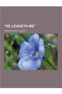 He Leadeth Me
