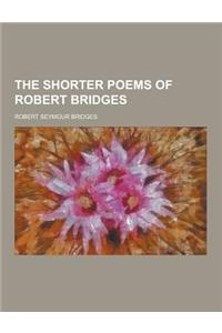 The Shorter Poems of Robert Bridges