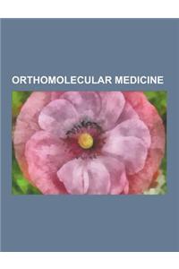 Orthomolecular Medicine: Linus Pauling, Vitamin C, Vitamin C Megadosage, Abram Hoffer, Orthomolecular Psychiatry, Megavitamin Therapy, Catherin