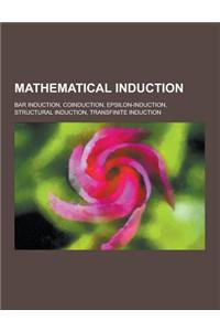 Mathematical Induction: Bar Induction, Coinduction, Epsilon-Induction, Structural Induction, Transfinite Induction
