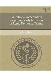 Educational Intervention for Prompt Early Initiation of Rapid Response Teams.