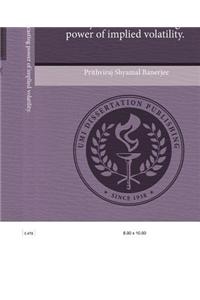 Essays on the Forecasting Power of Implied Volatility.