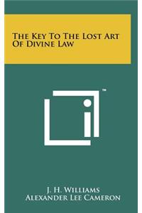 The Key to the Lost Art of Divine Law