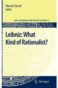 Leibniz: What Kind of Rationalist?