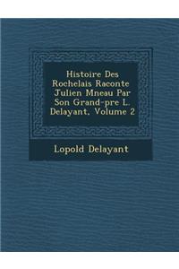 Histoire Des Rochelais Racont E Julien M Neau Par Son Grand-P Re L. Delayant, Volume 2