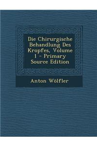 Die Chirurgische Behandlung Des Kropfes, Volume 1
