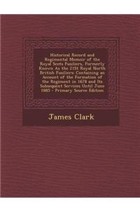 Historical Record and Regimental Memoir of the Royal Scots Fusiliers, Formerly Known as the 21st Royal North British Fusiliers