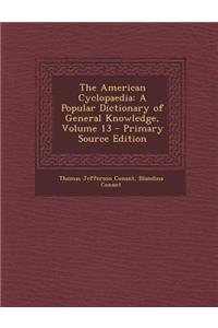 The American Cyclopaedia: A Popular Dictionary of General Knowledge, Volume 13