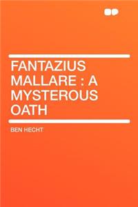 Fantazius Mallare: A Mysterous Oath
