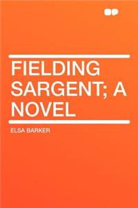 Fielding Sargent; A Novel