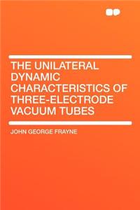 The Unilateral Dynamic Characteristics of Three-Electrode Vacuum Tubes