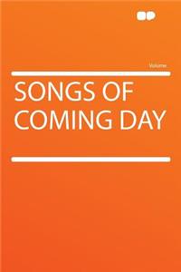 Songs of Coming Day