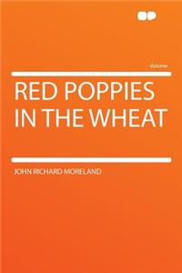 Red Poppies in the Wheat