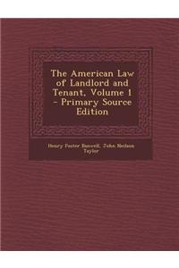 The American Law of Landlord and Tenant, Volume 1 - Primary Source Edition