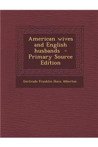 American Wives and English Husbands - Primary Source Edition