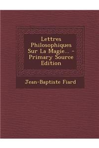Lettres Philosophiques Sur La Magie...
