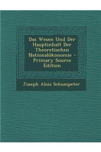 Das Wesen Und Der Hauptinhalt Der Theoretischen Nationalokonomie - Primary Source Edition