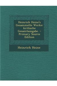 Heinrich Heine's Gesammelte Werke: Kritische Gesamtausgabe.